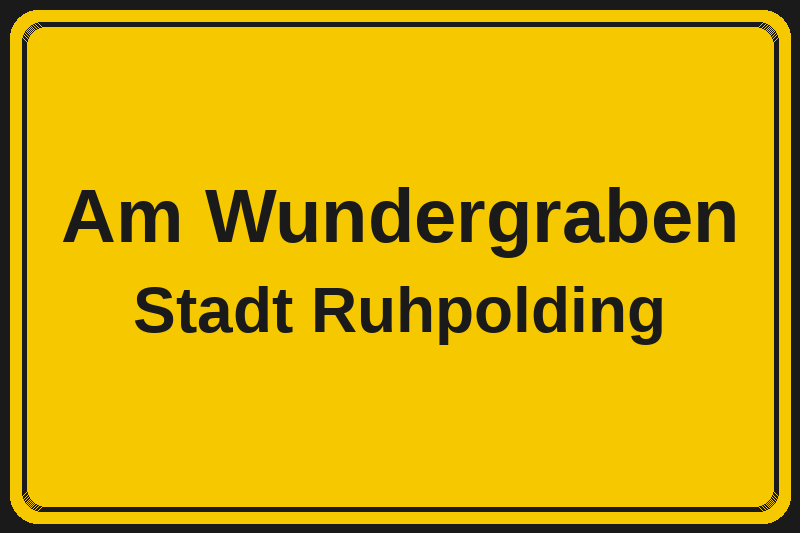 Ortsschild Am Wundergraben in Ruhpolding – Hotels, Pensionen und Ferienwohnungen im Stadtteil
