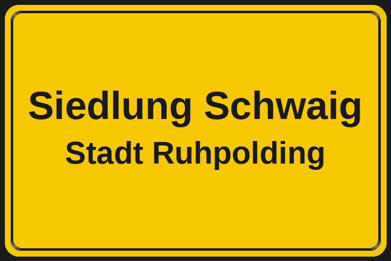 Siedlung Schwaig (Ruhpolding) – Hotels im Stadtteil Ortsschild Siedlung Schwaig in Ruhpolding – Hotels, Pensionen und Ferienwohnungen im Stadtteil