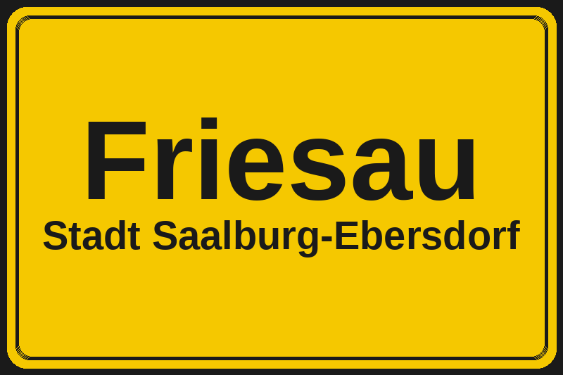Friesau (Saalburg-Ebersdorf) – Hotels im Stadtteil Ortsschild Friesau in Saalburg-Ebersdorf – Hotels, Pensionen und Ferienwohnungen im Stadtteil