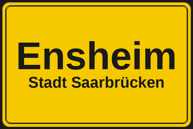 Ortsschild Ensheim in Saarbrücken – Hotels, Pensionen und Ferienwohnungen im Stadtteil