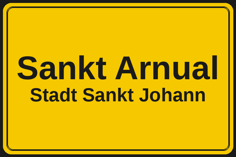 Sankt Arnual (Sankt Johann) – Hotels im Stadtteil Ortsschild Sankt Arnual in Sankt Johann – Hotels, Pensionen und Ferienwohnungen im Stadtteil