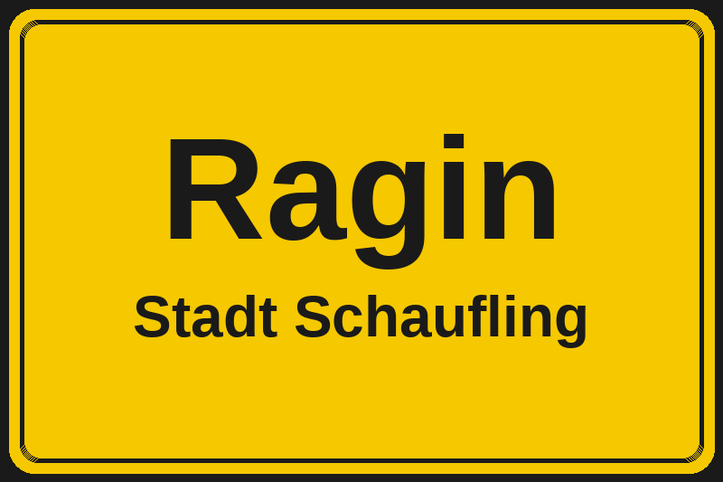Ortsschild Ragin in Schaufling – Hotels, Pensionen und Ferienwohnungen im Stadtteil