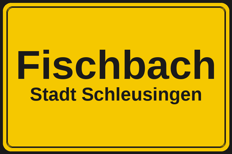 Ortsschild Fischbach in Schleusingen – Hotels, Pensionen und Ferienwohnungen im Stadtteil
