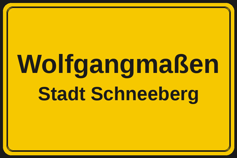 Ortsschild Wolfgangmaßen in Schneeberg – Hotels, Pensionen und Ferienwohnungen im Stadtteil