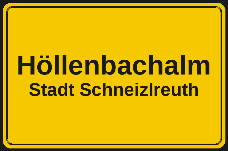 Ortsschild Höllenbachalm in Schneizlreuth – Hotels, Pensionen und Ferienwohnungen im Stadtteil