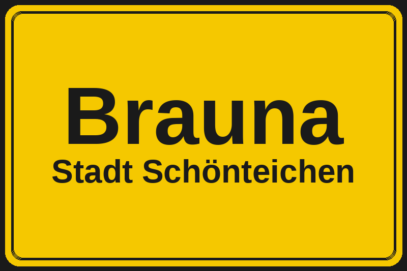 Ortsschild Brauna in Schönteichen – Hotels, Pensionen und Ferienwohnungen im Stadtteil