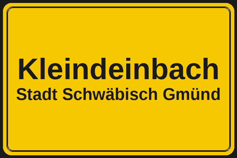 Ortsschild Kleindeinbach in Schwäbisch Gmünd – Hotels, Pensionen und Ferienwohnungen im Stadtteil