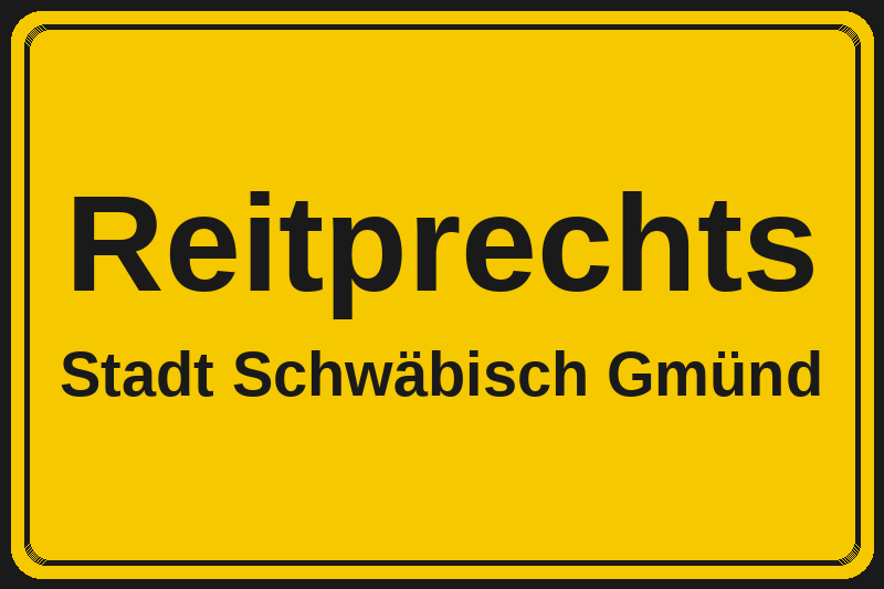 Ortsschild Reitprechts in Schwäbisch Gmünd – Hotels, Pensionen und Ferienwohnungen im Stadtteil