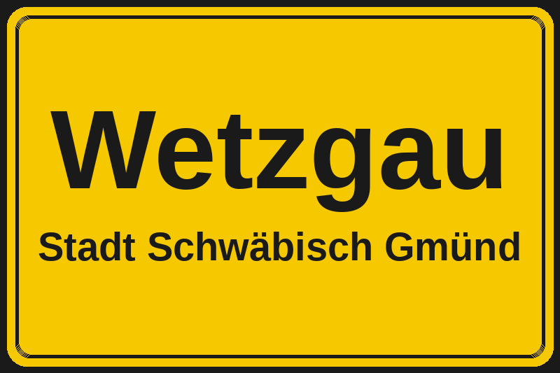 Wetzgau (Schwäbisch Gmünd) – Hotels im Stadtteil Ortsschild Wetzgau in Schwäbisch Gmünd – Hotels, Pensionen und Ferienwohnungen im Stadtteil