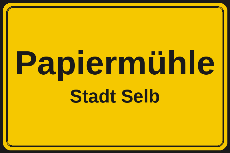 Ortsschild Papiermühle in Selb – Hotels, Pensionen und Ferienwohnungen im Stadtteil
