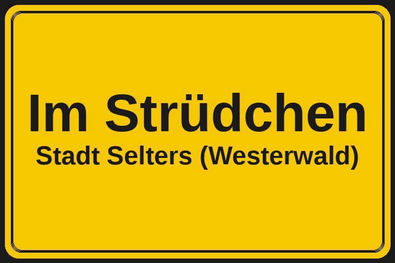 Ortsschild Im Strüdchen in Selters (Westerwald) – Hotels, Pensionen und Ferienwohnungen im Stadtteil