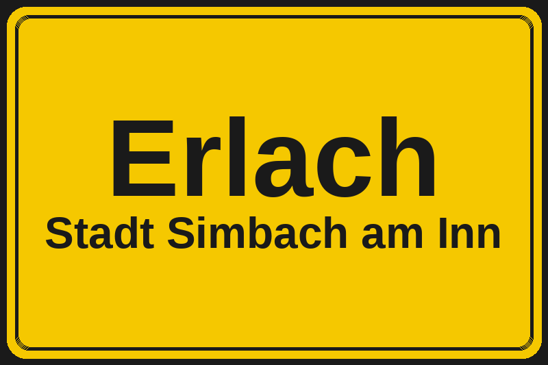Ortsschild Erlach in Simbach am Inn – Hotels, Pensionen und Ferienwohnungen im Stadtteil