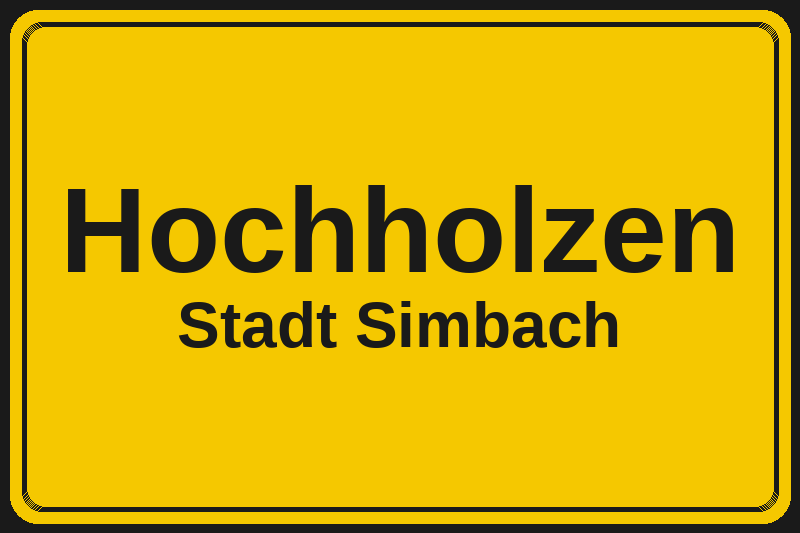Ortsschild Hochholzen in Simbach – Hotels, Pensionen und Ferienwohnungen im Stadtteil