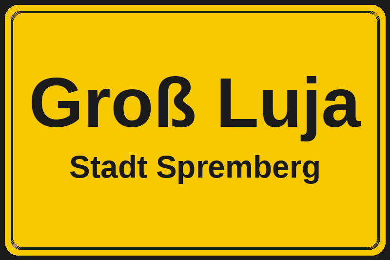 Ortsschild Groß Luja in Spremberg – Hotels, Pensionen und Ferienwohnungen im Stadtteil