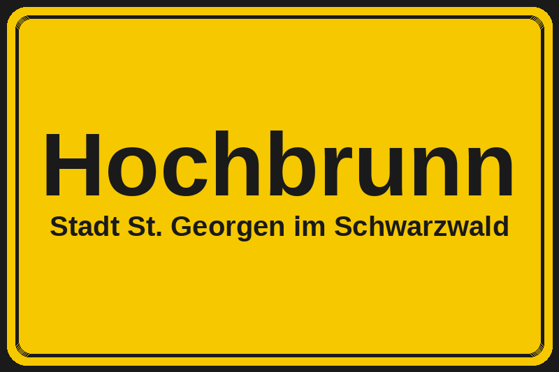 Ortsschild Hochbrunn in St. Georgen im Schwarzwald – Hotels, Pensionen und Ferienwohnungen im Stadtteil