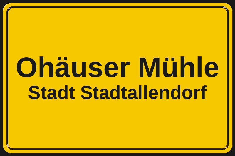 Ortsschild Ohäuser Mühle in Stadtallendorf – Hotels, Pensionen und Ferienwohnungen im Stadtteil