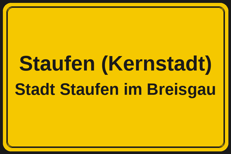 Ortsschild Staufen (Kernstadt) in Staufen im Breisgau – Hotels, Pensionen und Ferienwohnungen im Stadtteil