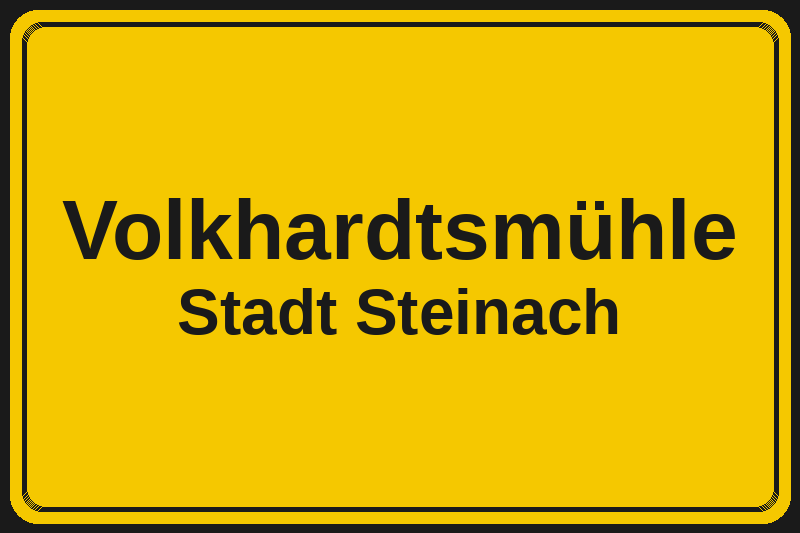 Ortsschild Volkhardtsmühle in Steinach – Hotels, Pensionen und Ferienwohnungen im Stadtteil