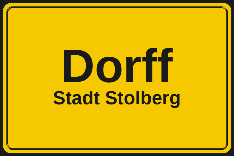 Ortsschild Dorff in Stolberg – Hotels, Pensionen und Ferienwohnungen im Stadtteil
