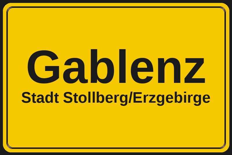 Ortsschild Gablenz in Stollberg/Erzgebirge – Hotels, Pensionen und Ferienwohnungen im Stadtteil