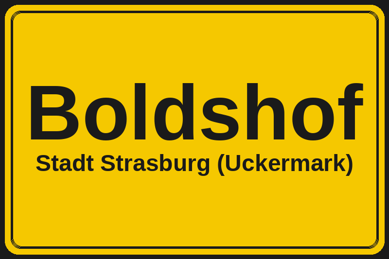 Ortsschild Boldshof in Strasburg (Uckermark) – Hotels, Pensionen und Ferienwohnungen im Stadtteil