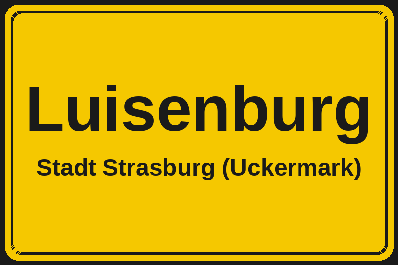 Ortsschild Luisenburg in Strasburg (Uckermark) – Hotels, Pensionen und Ferienwohnungen im Stadtteil