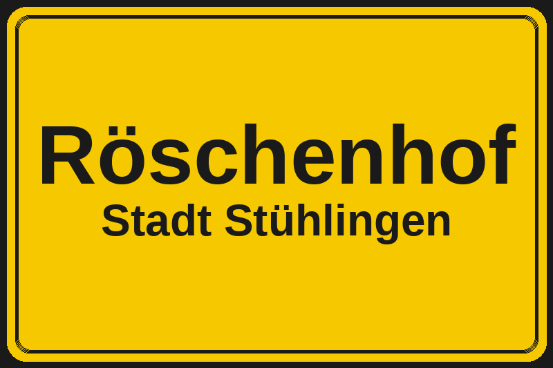 Ortsschild Röschenhof in Stühlingen – Hotels, Pensionen und Ferienwohnungen im Stadtteil