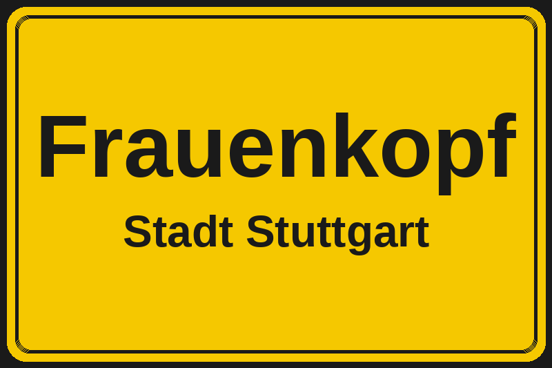 Ortsschild Frauenkopf in Stuttgart – Hotels, Pensionen und Ferienwohnungen im Stadtteil