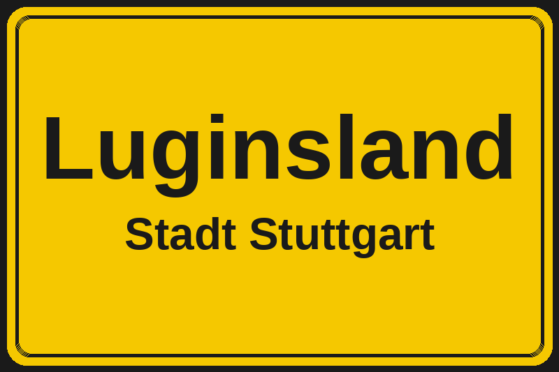 Ortsschild Luginsland in Stuttgart – Hotels, Pensionen und Ferienwohnungen im Stadtteil