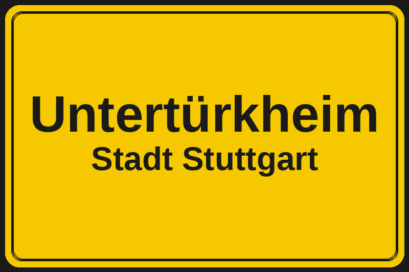 Ortsschild Untertürkheim in Stuttgart – Hotels, Pensionen und Ferienwohnungen im Stadtteil