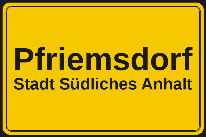 Ortsschild Pfriemsdorf in Südliches Anhalt – Hotels, Pensionen und Ferienwohnungen im Stadtteil