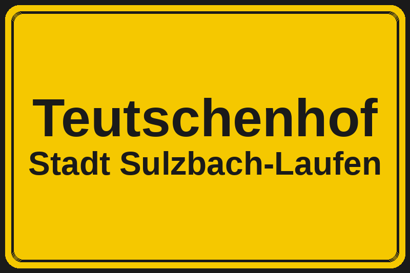 Ortsschild Teutschenhof in Sulzbach-Laufen – Hotels, Pensionen und Ferienwohnungen im Stadtteil
