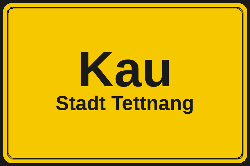 Ortsschild Kau in Tettnang – Hotels, Pensionen und Ferienwohnungen im Stadtteil