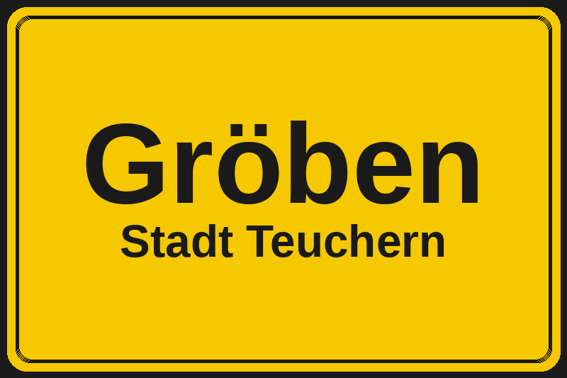 Ortsschild Gröben in Teuchern – Hotels, Pensionen und Ferienwohnungen im Stadtteil