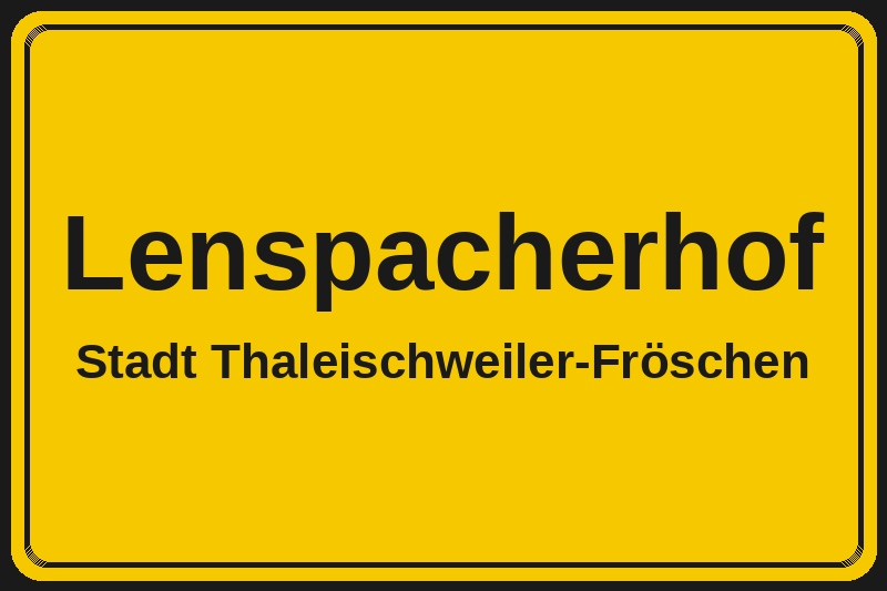 Lenspacherhof (Thaleischweiler-Fröschen) – Hotels im Stadtteil Ortsschild Lenspacherhof in Thaleischweiler-Fröschen – Hotels, Pensionen und Ferienwohnungen im Stadtteil