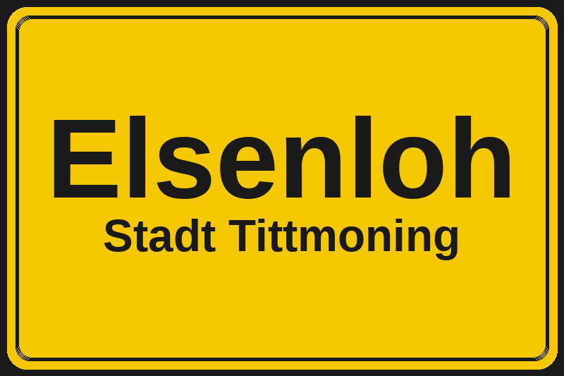 Ortsschild Elsenloh in Tittmoning – Hotels, Pensionen und Ferienwohnungen im Stadtteil