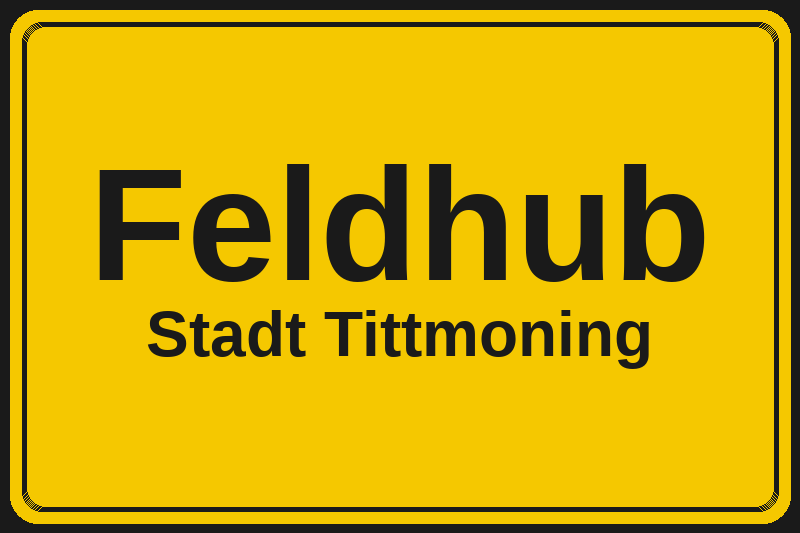 Ortsschild Feldhub in Tittmoning – Hotels, Pensionen und Ferienwohnungen im Stadtteil