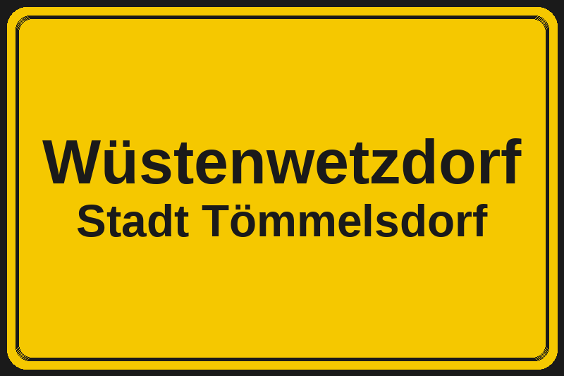 Wüstenwetzdorf (Tömmelsdorf) – Hotels im Stadtteil Ortsschild Wüstenwetzdorf in Tömmelsdorf – Hotels, Pensionen und Ferienwohnungen im Stadtteil