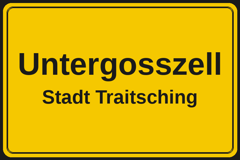 Ortsschild Untergosszell in Traitsching – Hotels, Pensionen und Ferienwohnungen im Stadtteil