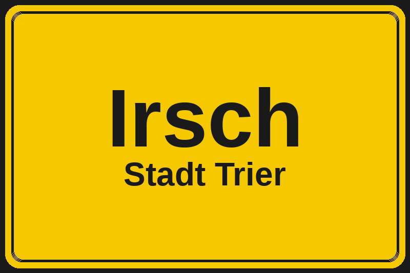 Ortsschild Irsch in Trier – Hotels, Pensionen und Ferienwohnungen im Stadtteil