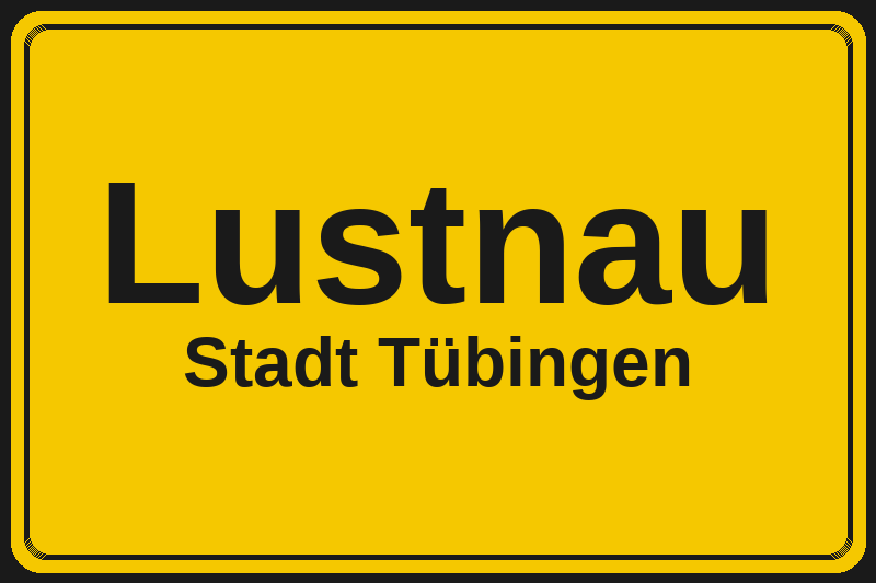 Ortsschild Lustnau in Tübingen – Hotels, Pensionen und Ferienwohnungen im Stadtteil