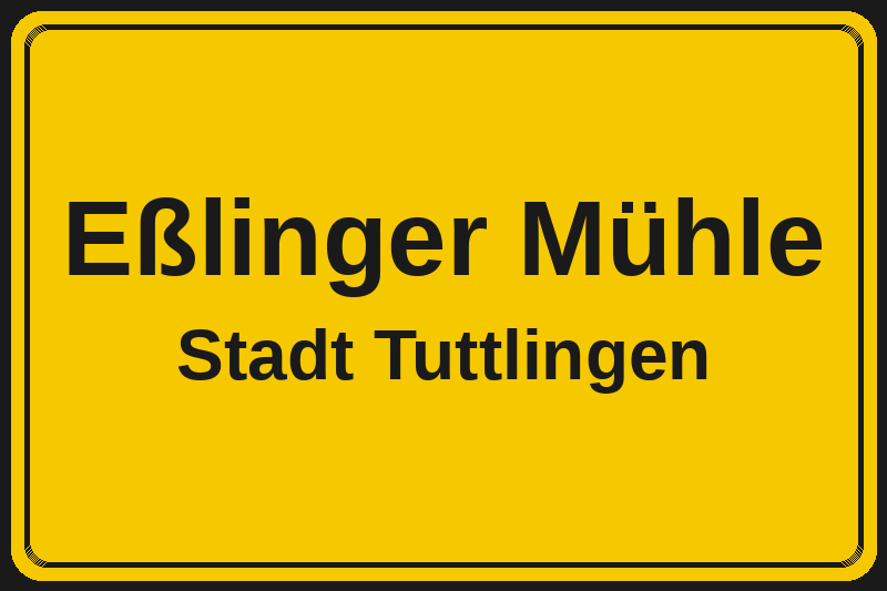 Ortsschild Eßlinger Mühle in Tuttlingen – Hotels, Pensionen und Ferienwohnungen im Stadtteil