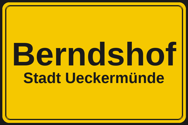 Ortsschild Berndshof in Ueckermünde – Hotels, Pensionen und Ferienwohnungen im Stadtteil