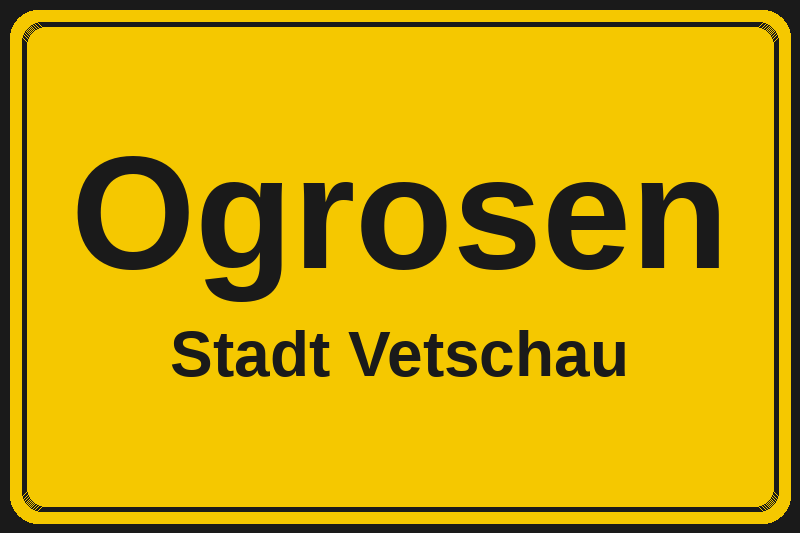 Ortsschild Ogrosen in Vetschau – Hotels, Pensionen und Ferienwohnungen im Stadtteil