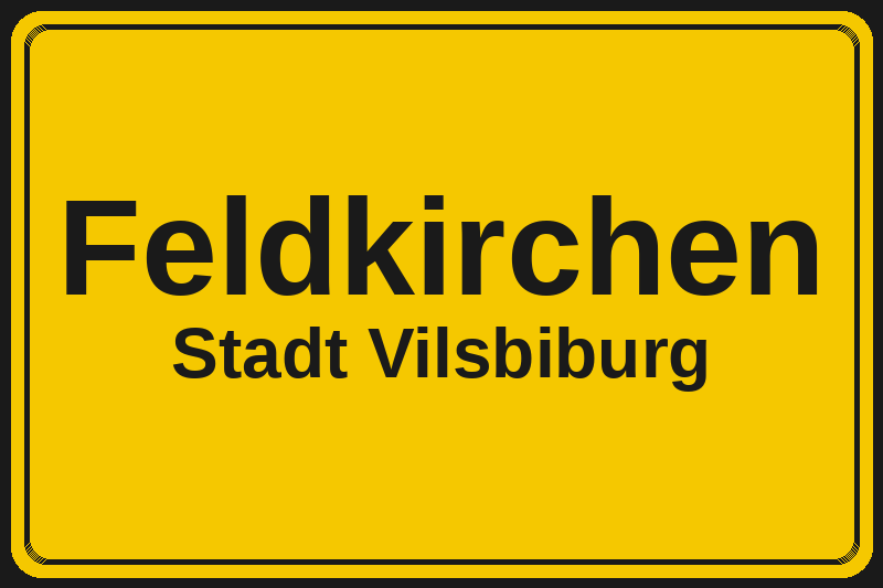 Ortsschild Feldkirchen in Vilsbiburg – Hotels, Pensionen und Ferienwohnungen im Stadtteil