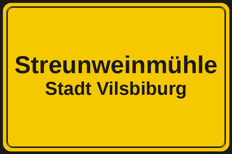 Ortsschild Streunweinmühle in Vilsbiburg – Hotels, Pensionen und Ferienwohnungen im Stadtteil