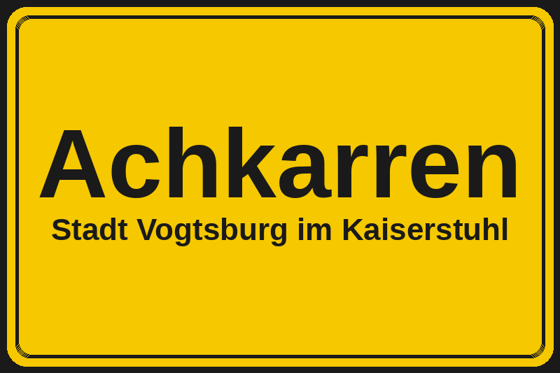 Ortsschild Achkarren in Vogtsburg im Kaiserstuhl – Hotels, Pensionen und Ferienwohnungen im Stadtteil