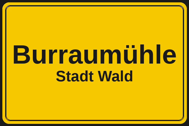 Ortsschild Burraumühle in Wald – Hotels, Pensionen und Ferienwohnungen im Stadtteil