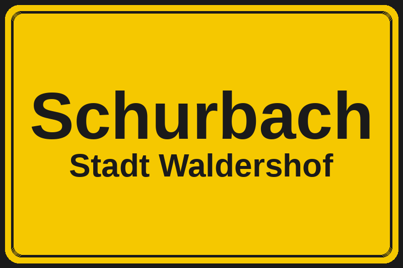 Ortsschild Schurbach in Waldershof – Hotels, Pensionen und Ferienwohnungen im Stadtteil
