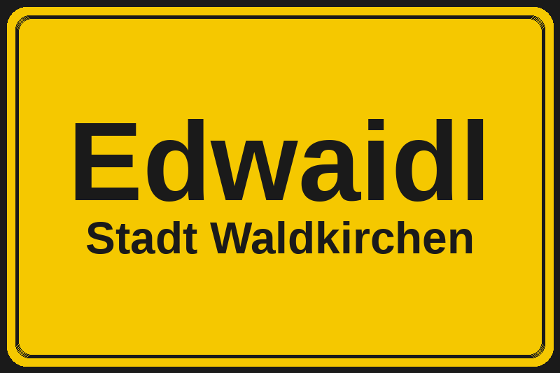 Ortsschild Edwaidl in Waldkirchen – Hotels, Pensionen und Ferienwohnungen im Stadtteil